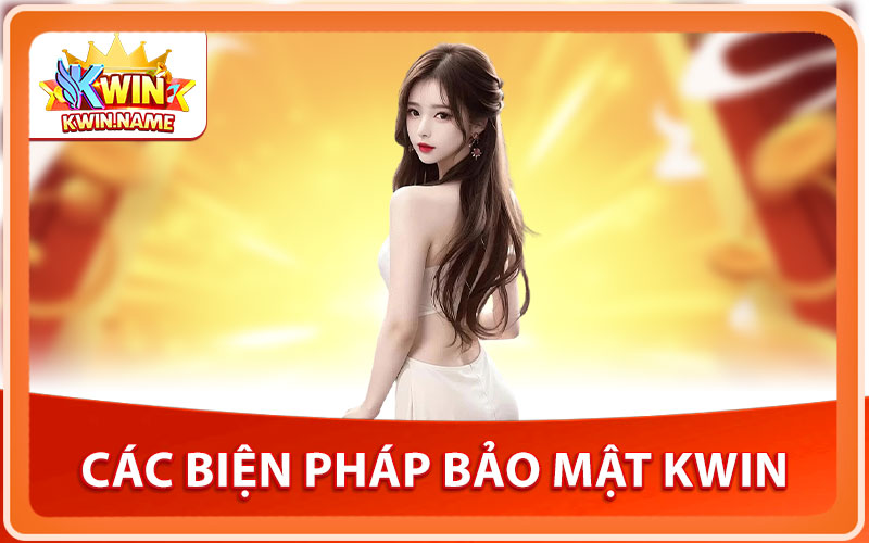 Các Biện Pháp Bảo Mật KWIN