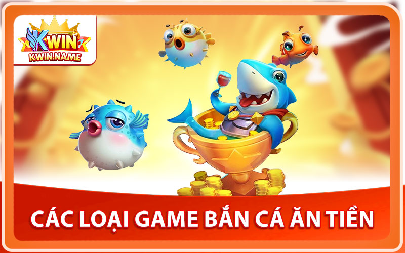 Game Bắn Cá Ăn Tiền – Trải Nghiệm Giải Trí Siêu Hấp Dẫn 2026 3 Các Loại Game Bắn Cá Ăn Tiền
