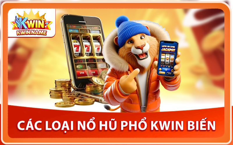 Các Loại Nổ Hũ Phổ Biến Tại KWIN