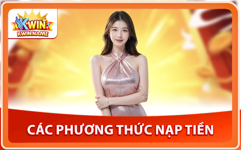 Các Phương Thức Nạp Tiền KWIN