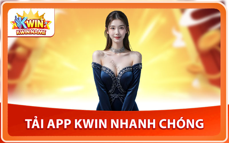Cách Tải App KWIN Nhanh Chóng