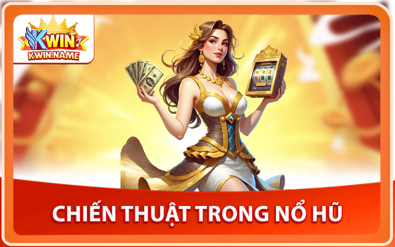 Chiến Thuật Trong Đại Chiến Nổ Hũ