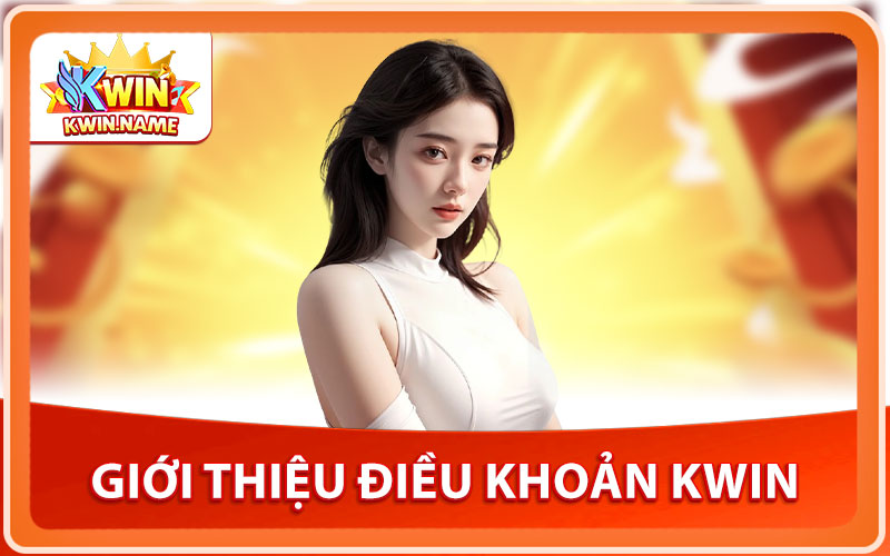 Giới Thiệu Điều Khoản KWIN