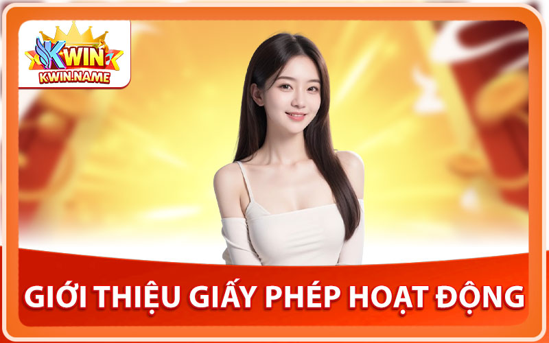 Giới Thiệu Giấy Phép Hoạt Động Tại KWIN