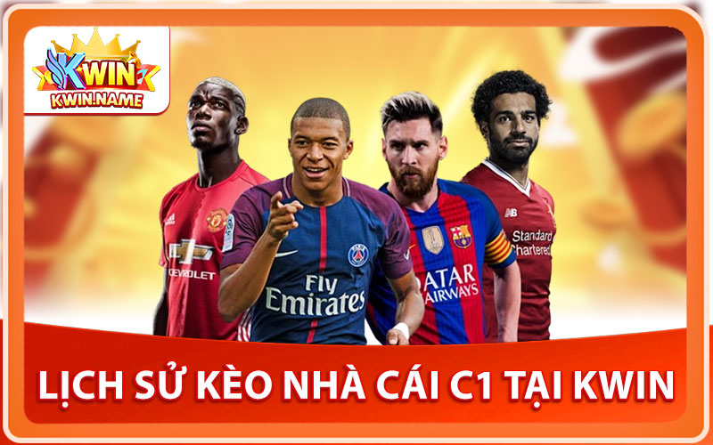 Lịch Sử Kèo Nhà Cái C1 Tại KWIN