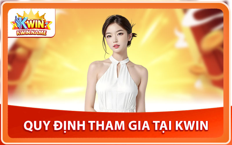 Quy Định Tham Gia Tại Điều Khoản KWIN